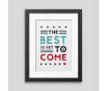 The best is yet to come' Framed poster The best is yet to come' Framed poster
